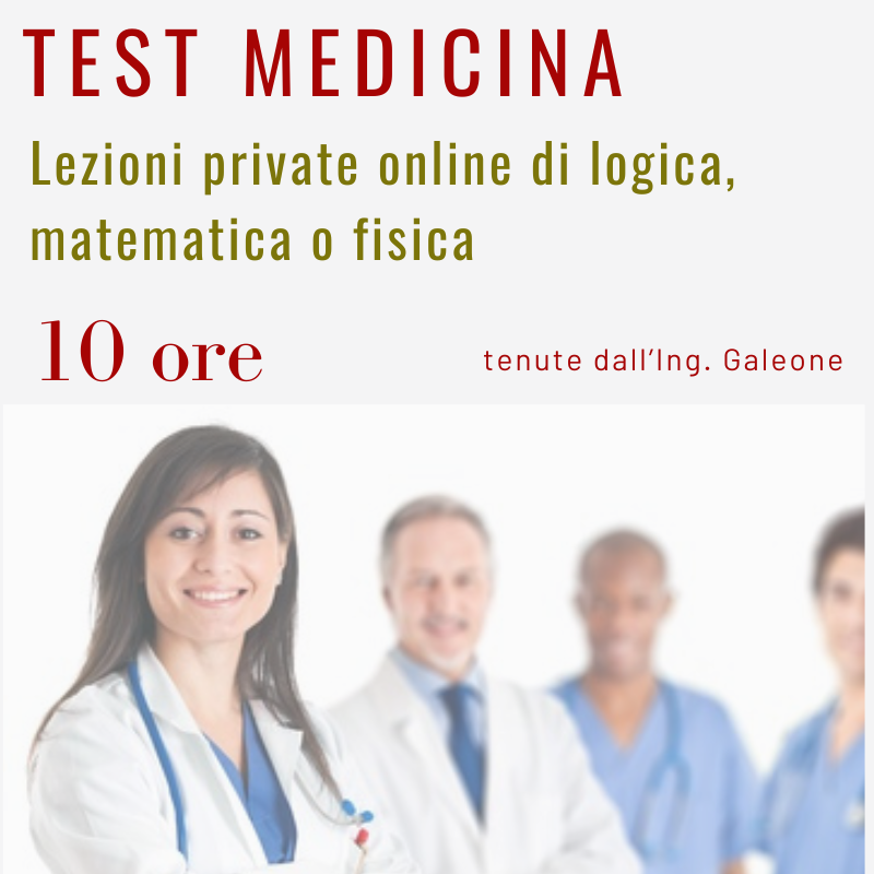 Test medicina - Lezioni private online di logica, matematica o fisica con l'Ing. Galeone - 10 ore
