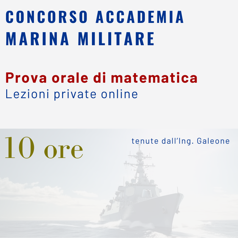 Concorso Accademia Marina - Prova orale di Matematica - lezioni private online - 10 ore